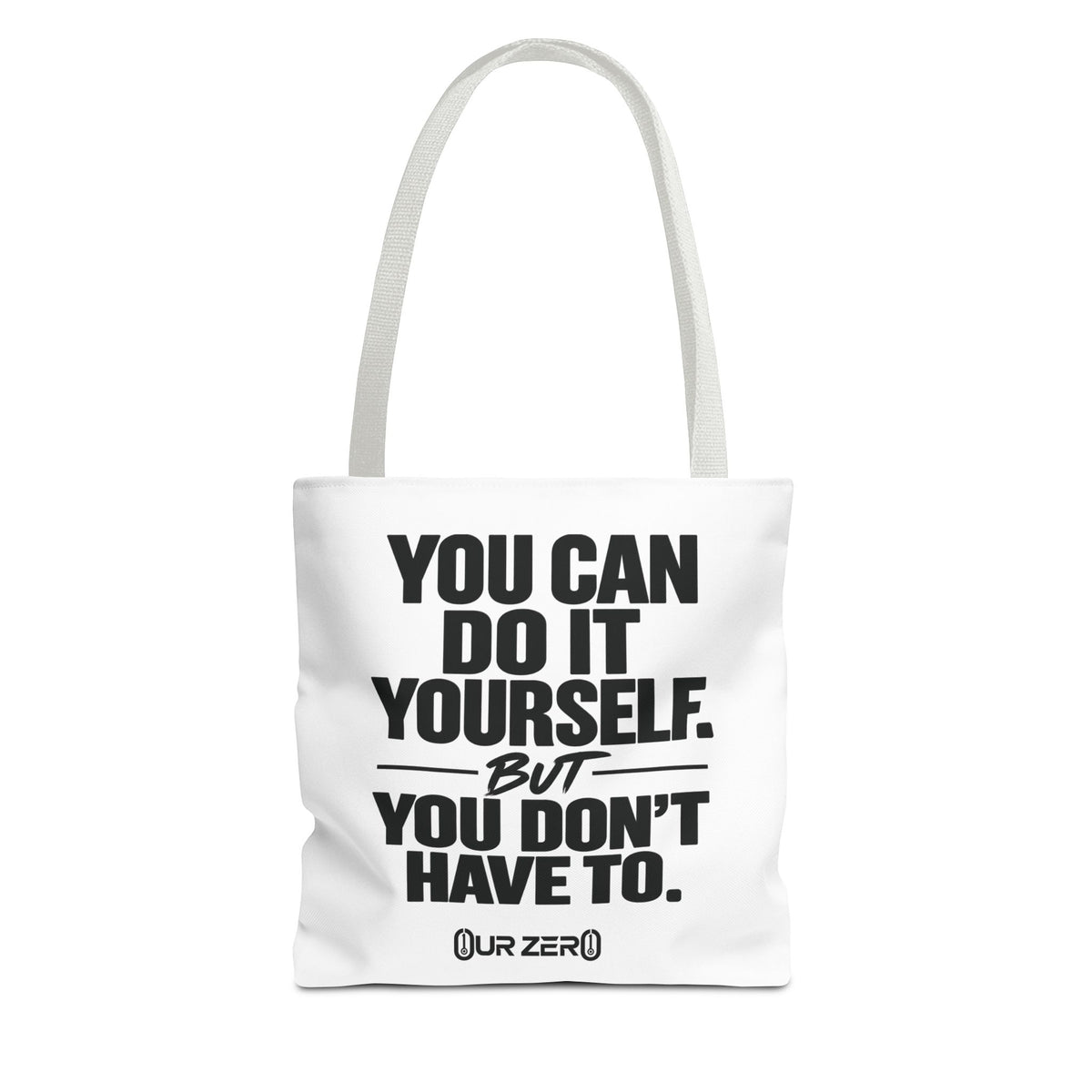 YOU DON’T HAVE TO | 0ur Zer0 Everyday Tote